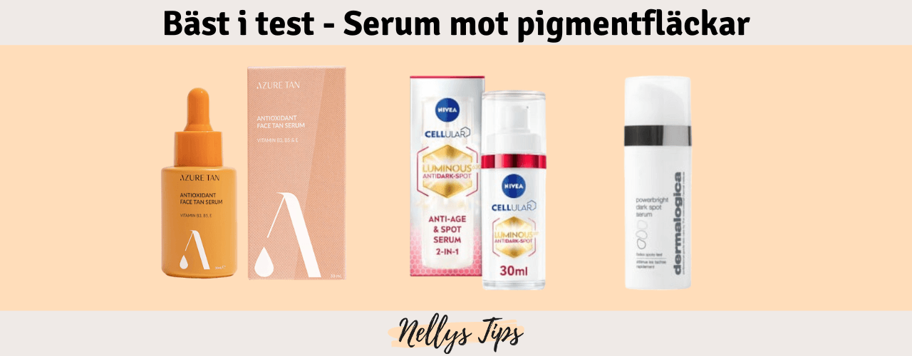 Serum mot pigmentfläckar Bäst i test